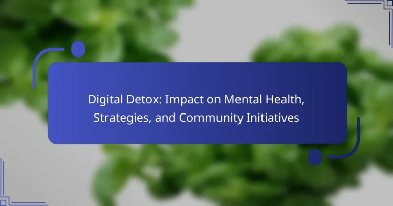 Digital Detox: Impact on Mental Health, Strategies, and Community Initiatives