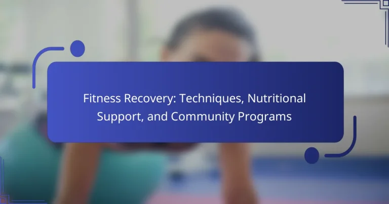 Fitness Recovery: Techniques, Nutritional Support, and Community Programs