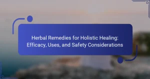 Herbal Remedies for Holistic Healing: Efficacy, Uses, and Safety Considerations