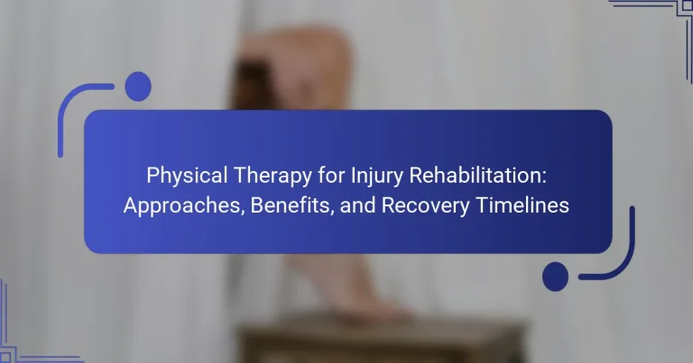 Physical Therapy for Injury Rehabilitation: Approaches, Benefits, and Recovery Timelines