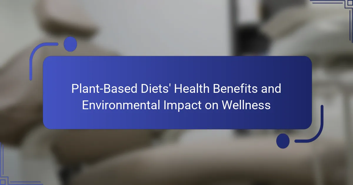 Health Benefits & Environmental Impact of Plant-Based Diets