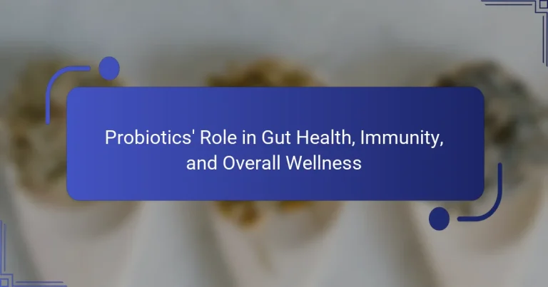 Probiotics’ Role in Gut Health, Immunity, and Overall Wellness