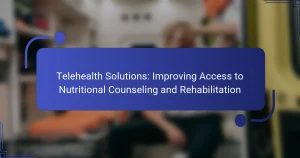 Telehealth Solutions: Improving Access to Nutritional Counseling and Rehabilitation