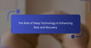 The Role of Sleep Technology in Enhancing Rest and Recovery