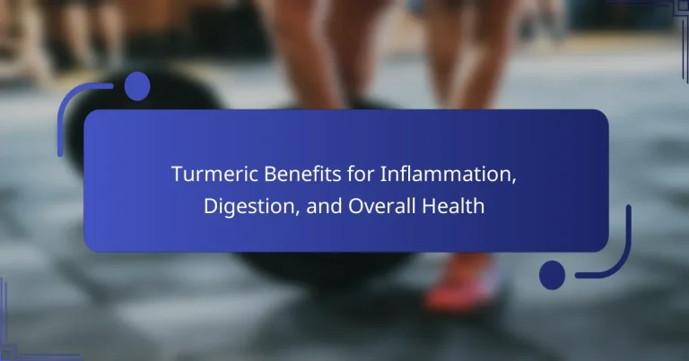 Turmeric Benefits for Inflammation, Digestion, and Overall Health