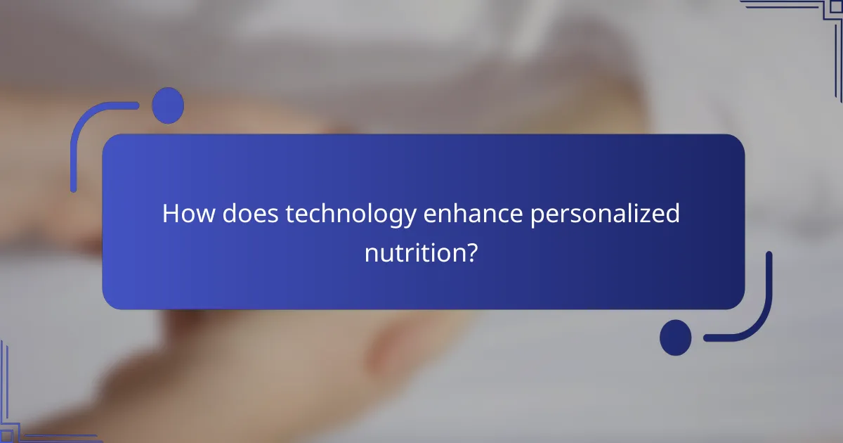 How does technology enhance personalized nutrition?