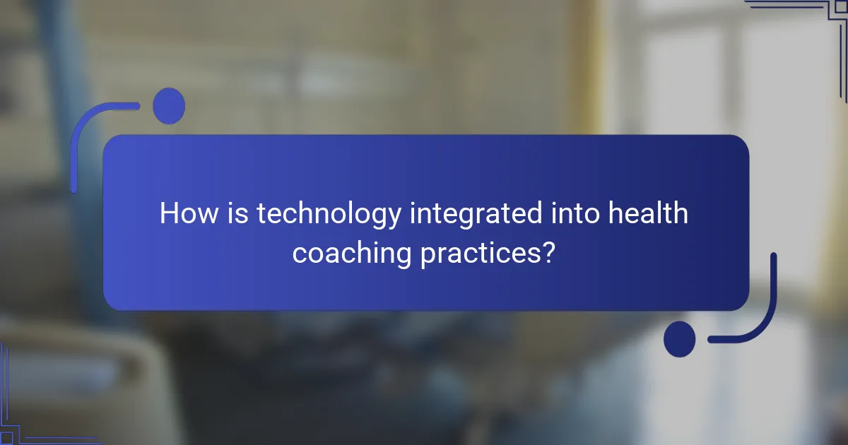 How is technology integrated into health coaching practices?