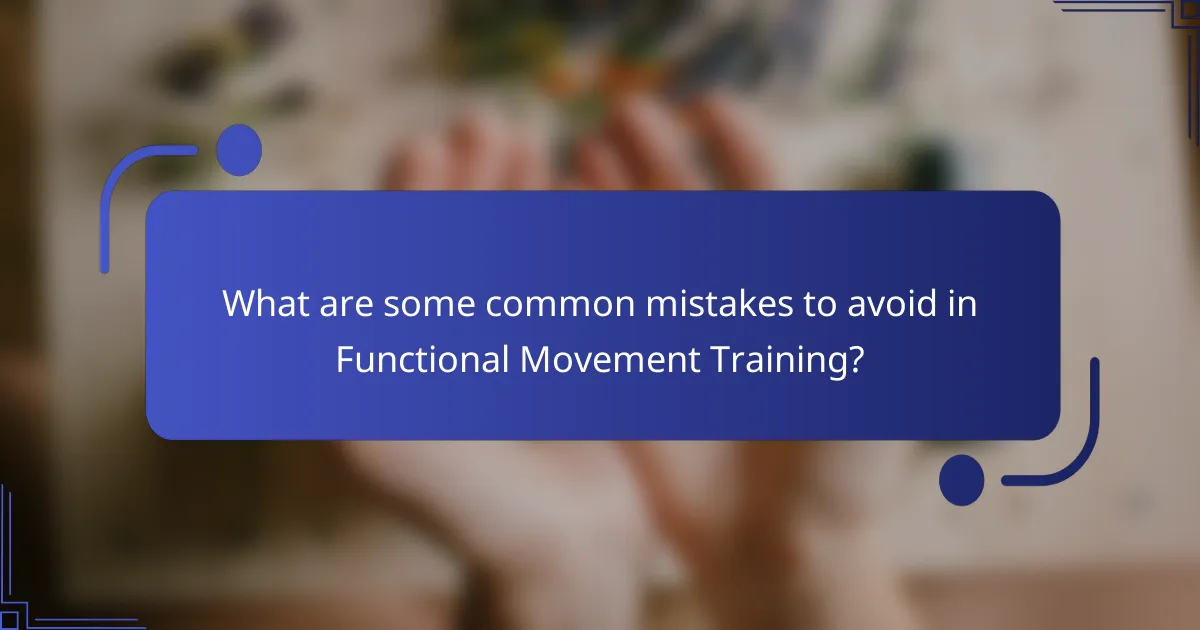 What are some common mistakes to avoid in Functional Movement Training?
