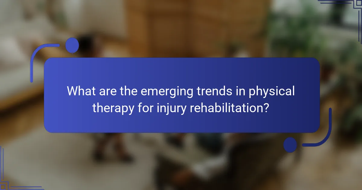 What are the emerging trends in physical therapy for injury rehabilitation?