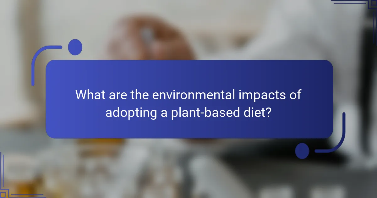 What are the environmental impacts of adopting a plant-based diet?