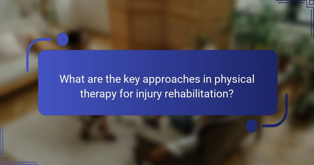 What are the key approaches in physical therapy for injury rehabilitation?