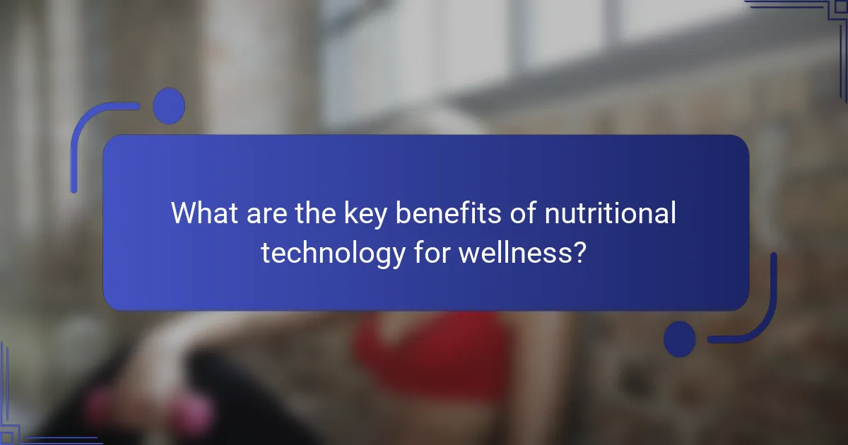 What are the key benefits of nutritional technology for wellness?