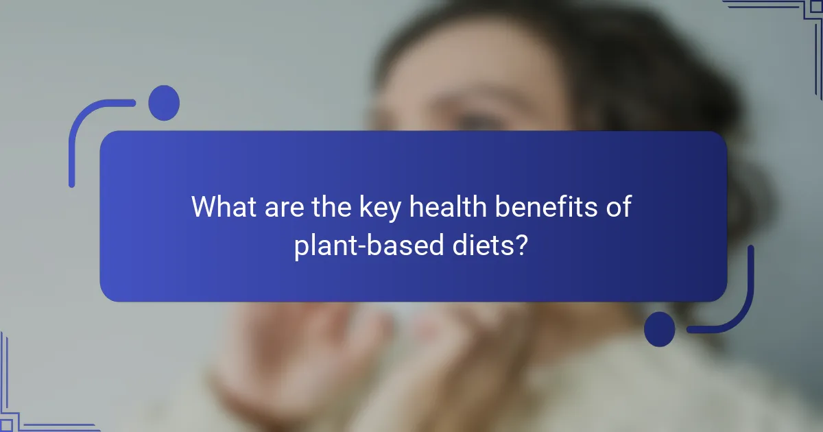 What are the key health benefits of plant-based diets?