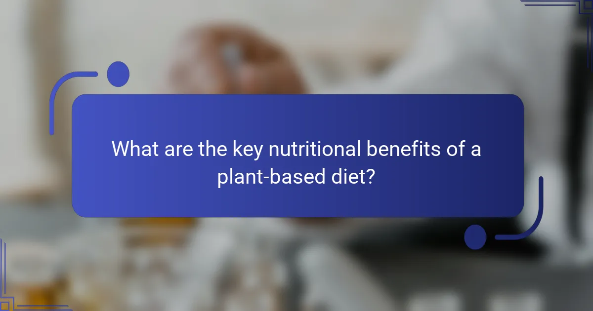 What are the key nutritional benefits of a plant-based diet?