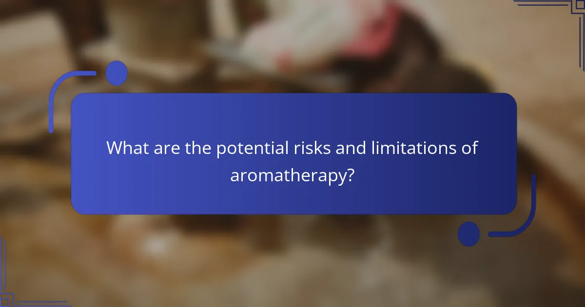 What are the potential risks and limitations of aromatherapy?