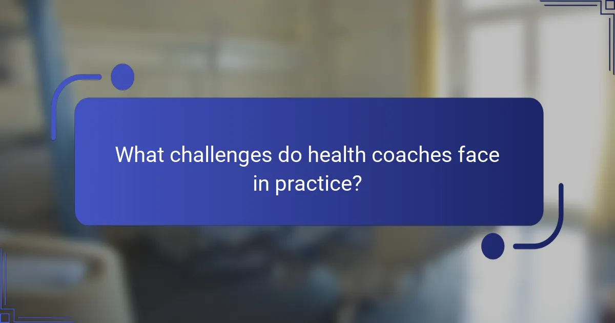 What challenges do health coaches face in practice?