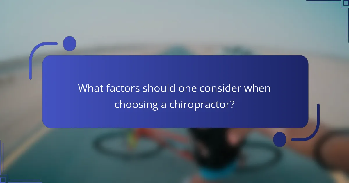 What factors should one consider when choosing a chiropractor?