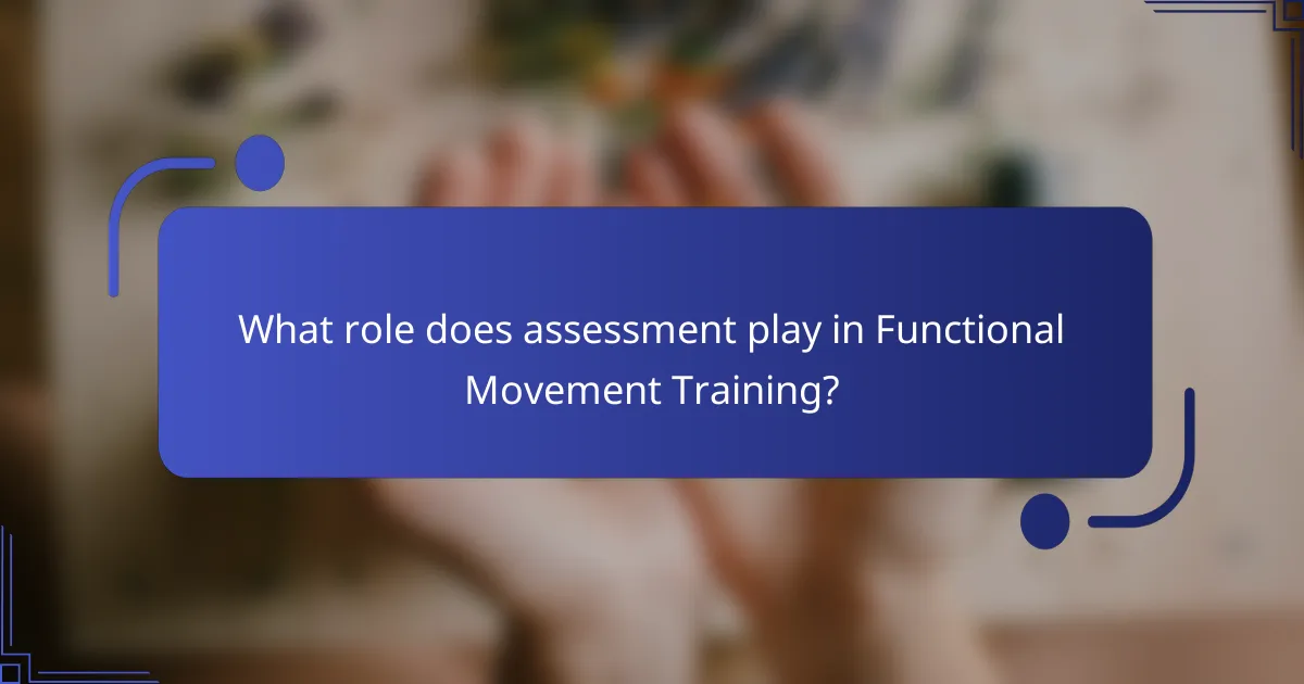 What role does assessment play in Functional Movement Training?