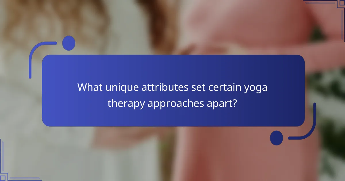 What unique attributes set certain yoga therapy approaches apart?