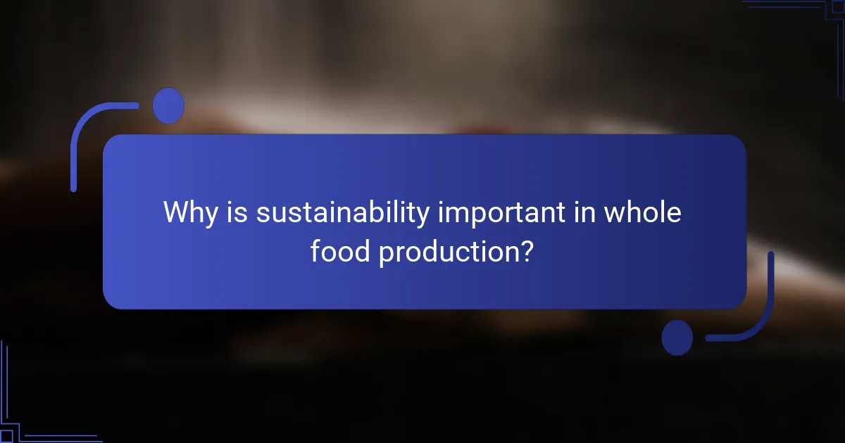 Why is sustainability important in whole food production?